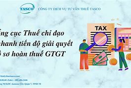 Thời Hạn Giải Quyết Hồ Sơ Hoàn Thuế Gtgt